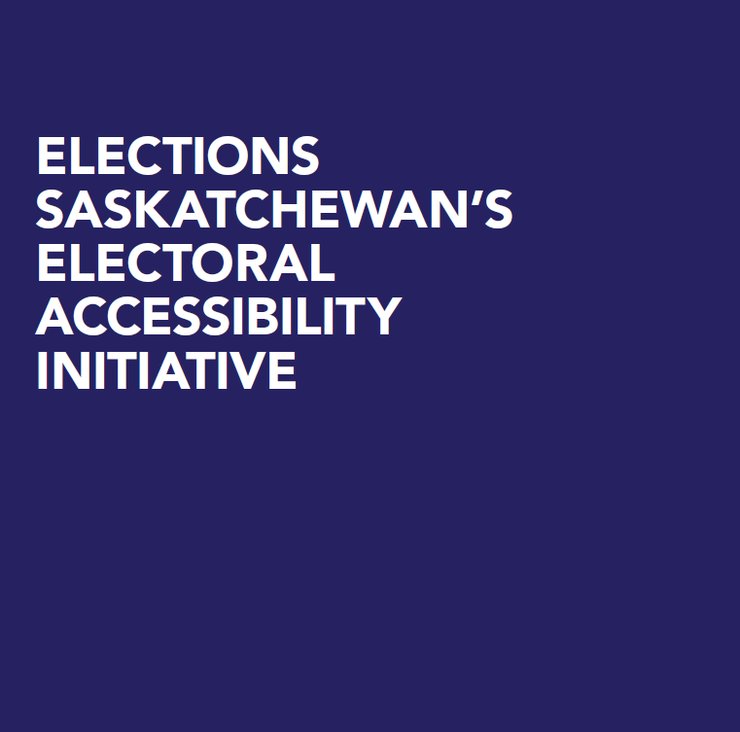 A purple background includes, in white font, the words Elections Saskatchewan's Electoral Accessibility Initiative 